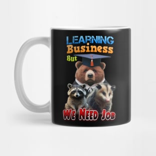 Learning Business but we need Job Mug